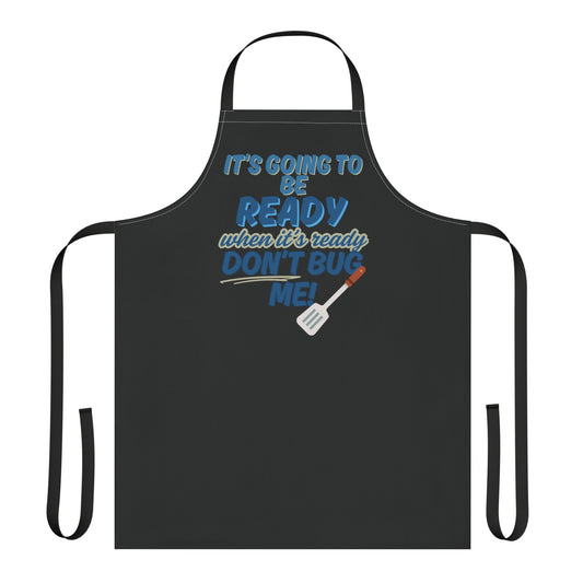 Funny Cooking Apron - 'Don't Bug Me, It's Gonna Be Ready!'