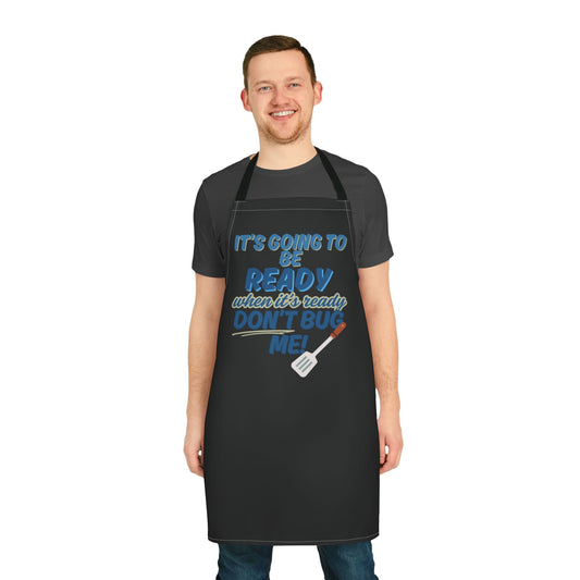Funny Cooking Apron - 'Don't Bug Me, It's Gonna Be Ready!'